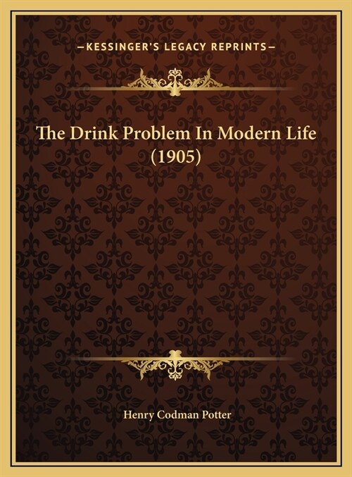 The Drink Problem In Modern Life (1905) (Hardcover)