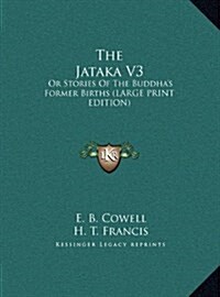 The Jataka V3: Or Stories of the Buddhas Former Births (Large Print Edition) (Hardcover)