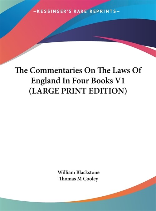 The Commentaries On The Laws Of England In Four Books V1 (LARGE PRINT EDITION) (Hardcover)