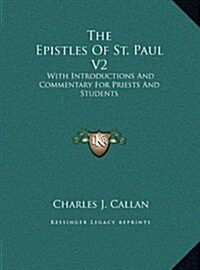 The Epistles of St. Paul V2: With Introductions and Commentary for Priests and Students: Ephesians, Philippians, Colossians, Philemon, First and Se (Hardcover)