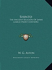 Shinto: The Ancient Religion of Japan (Large Print Edition) (Hardcover)