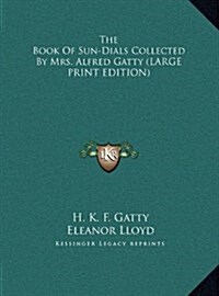 The Book of Sun-Dials Collected by Mrs. Alfred Gatty (Hardcover)