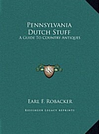 Pennsylvania Dutch Stuff: A Guide to Country Antiques (Hardcover)