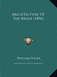 Architecture of the Brain (1896) (Hardcover)