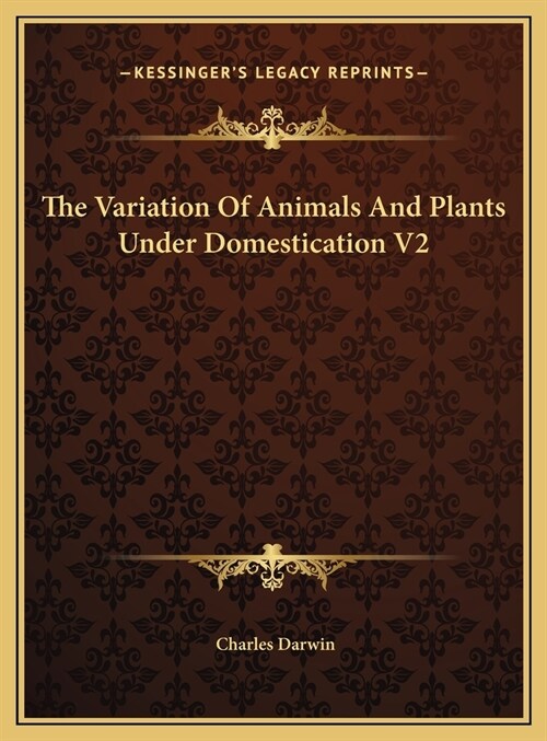 The Variation Of Animals And Plants Under Domestication V2 (Hardcover)