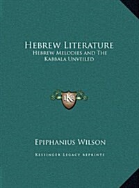 Hebrew Literature: Hebrew Melodies and the Kabbala Unveiled (Hardcover)
