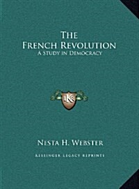 The French Revolution: A Study in Democracy (Hardcover)