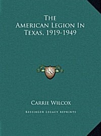 The American Legion in Texas, 1919-1949 (Hardcover)