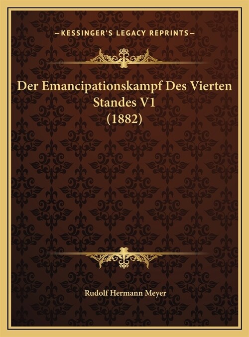 Der Emancipationskampf Des Vierten Standes V1 (1882) (Hardcover)