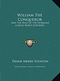 William the Conqueror: And the Rule of the Normans (Large Print Edition) (Hardcover)