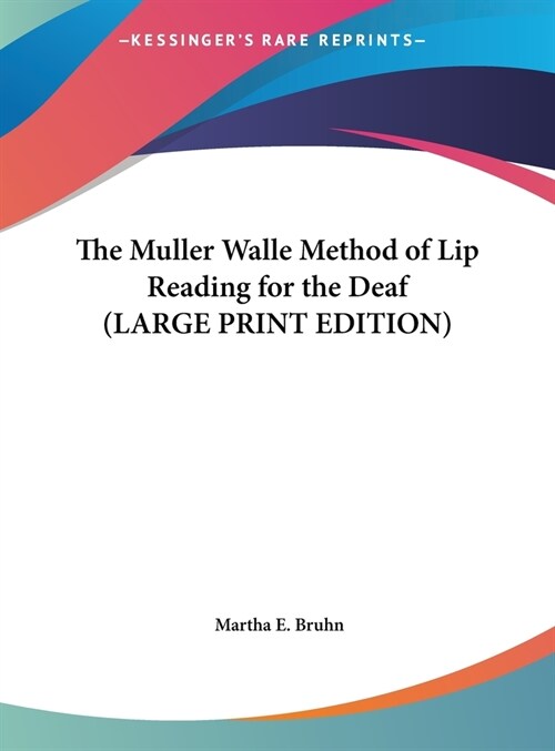 The Muller Walle Method of Lip Reading for the Deaf (LARGE PRINT EDITION) (Hardcover)
