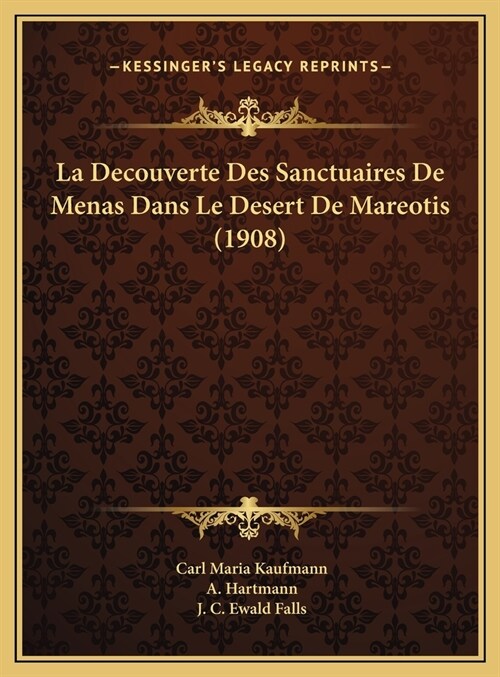 La Decouverte Des Sanctuaires de Menas Dans Le Desert de Mareotis (1908) (Hardcover)