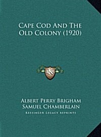 Cape Cod and the Old Colony (1920) (Hardcover)