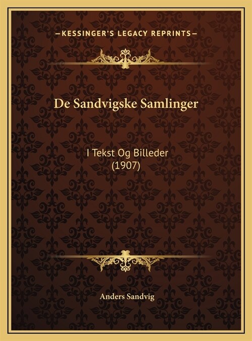 de Sandvigske Samlinger: I Tekst Og Billeder (1907) (Hardcover)