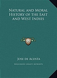 Natural and Moral History of the East and West Indies (Hardcover)