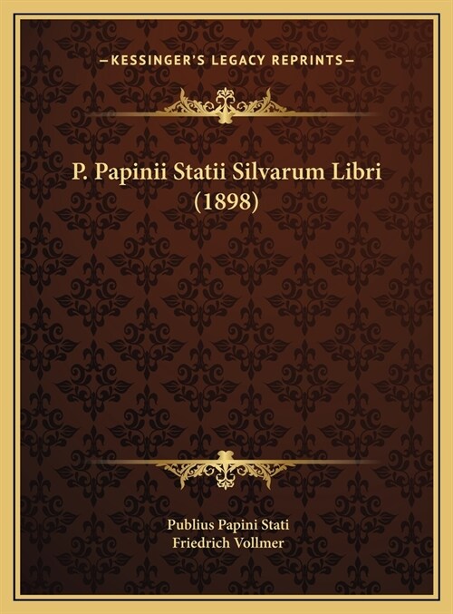 P. Papinii Statii Silvarum Libri (1898) (Hardcover)