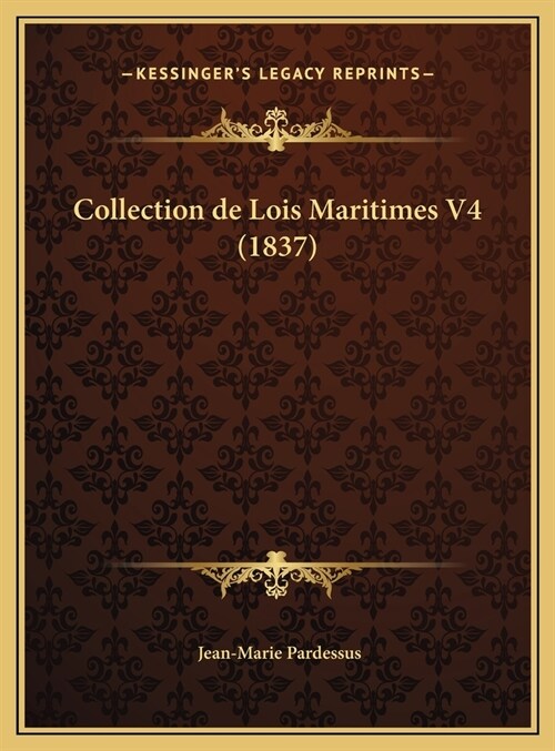 Collection de Lois Maritimes V4 (1837) (Hardcover)