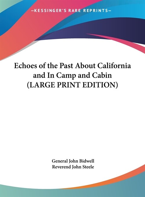 Echoes of the Past About California and In Camp and Cabin (LARGE PRINT EDITION) (Hardcover)