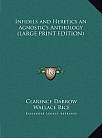 Infidels and Heretics an Agnostics Anthology (Hardcover)