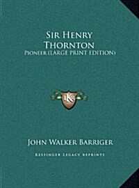 Sir Henry Thornton: Pioneer (Large Print Edition) (Hardcover)