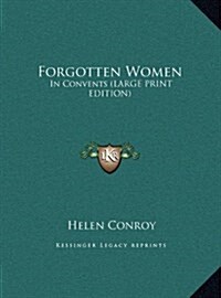Forgotten Women: In Convents (Large Print Edition) (Hardcover)