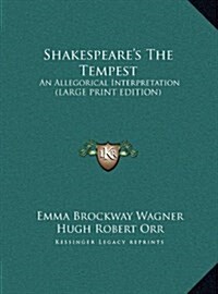 Shakespeares the Tempest: An Allegorical Interpretation (Large Print Edition) (Hardcover)