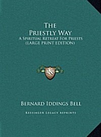 The Priestly Way: A Spiritual Retreat for Priests (Large Print Edition) (Hardcover)