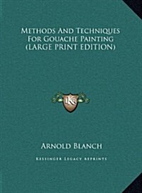 Methods and Techniques for Gouache Painting (Hardcover)