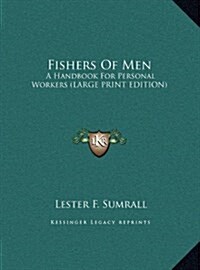 Fishers of Men: A Handbook for Personal Workers (Large Print Edition) (Hardcover)