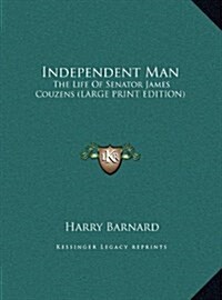 Independent Man: The Life of Senator James Couzens (Large Print Edition) (Hardcover)