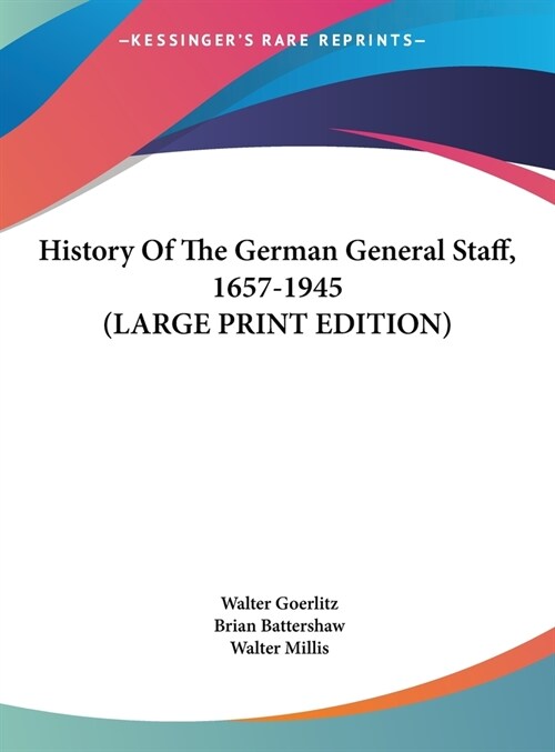History Of The German General Staff, 1657-1945 (LARGE PRINT EDITION) (Hardcover)