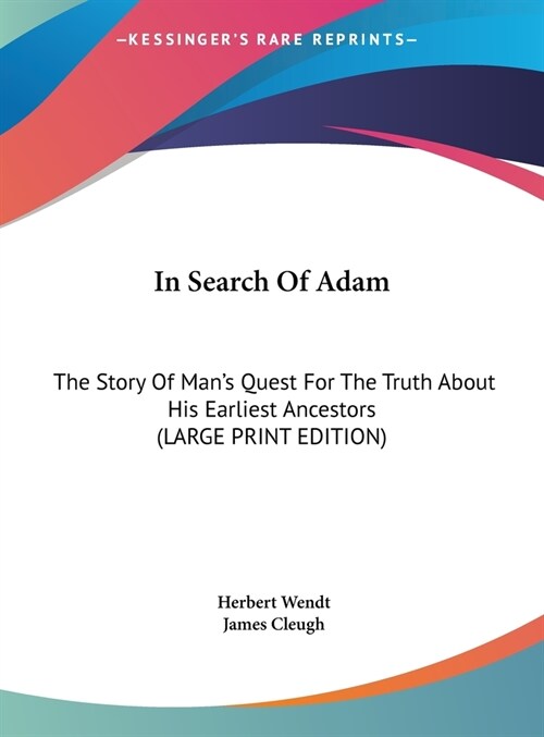 In Search Of Adam: The Story Of Mans Quest For The Truth About His Earliest Ancestors (LARGE PRINT EDITION) (Hardcover)