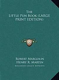 The Little Pun Book (LARGE PRINT EDITION) (Hardcover)