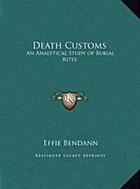 Death Customs: An Analytical Study of Burial Rites (Hardcover)