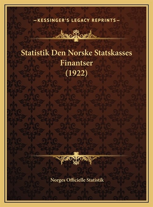 Statistik Den Norske Statskasses Finantser (1922) (Hardcover)