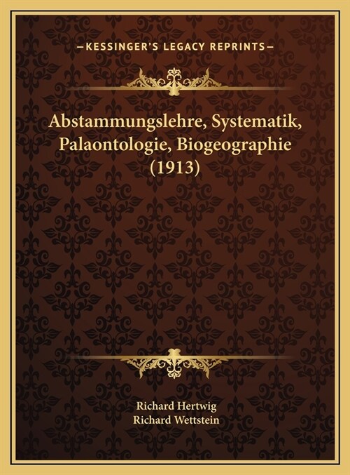 Abstammungslehre, Systematik, Palaontologie, Biogeographie (1913) (Hardcover)