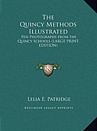 The Quincy Methods Illustrated: Pen Photographs from the Quincy Schools (Large Print Edition) (Hardcover)