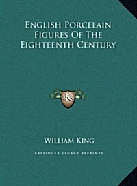 English Porcelain Figures of the Eighteenth Century (Hardcover)
