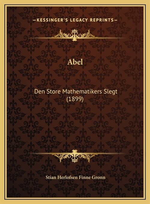 Abel: Den Store Mathematikers Slegt (1899) (Hardcover)