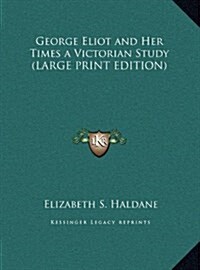 George Eliot and Her Times a Victorian Study (Hardcover)