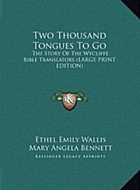 Two Thousand Tongues to Go: The Story of the Wycliffe Bible Translators (Large Print Edition) (Hardcover)