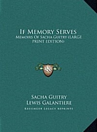 If Memory Serves: Memoirs of Sacha Guitry (Large Print Edition) (Hardcover)