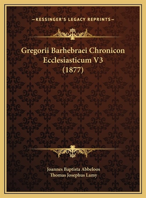 Gregorii Barhebraei Chronicon Ecclesiasticum V3 (1877) (Hardcover)