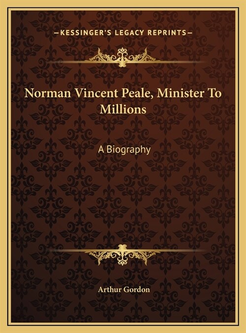 Norman Vincent Peale, Minister To Millions: A Biography (Hardcover)