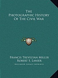 The Photographic History of the Civil War (Hardcover)