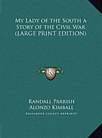 My Lady of the South a Story of the Civil War (Hardcover)