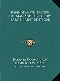 Rabindranath Tagore the Man and His Poetry (Hardcover)