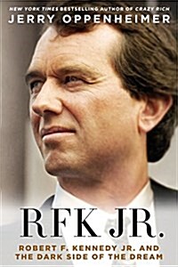 Rfk Jr.: Robert F. Kennedy Jr. and the Dark Side of the Dream (Paperback)