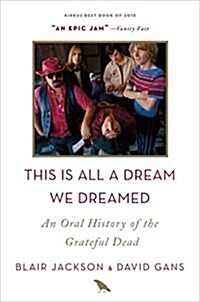 This Is All a Dream We Dreamed: An Oral History of the Grateful Dead (Paperback)