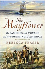 The Mayflower: The Families, the Voyage, and the Founding of America